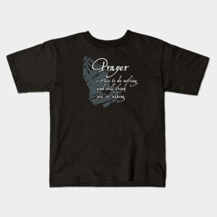 Prayer - How to do nothing and still think you're helping Kids T-Shirt